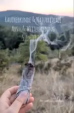 Aus- & Weiterbildung in ganzheitlicher Räucherkunde und Naturritualen mit Kosan