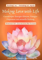 Seminar Making Love with Life – Ganzkörper-Energie-Ekstase, Energie-Orgasmus und Heilung mit Claudia Hoffmann