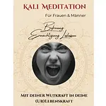 Kali-Meditation – Befreiung, Ermächtigung, Loslassen mit Deiner Wutkraft in Deine (Ur)Lebenskraft mit Lydia Demmler