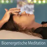 Bioenergetische Meditation (Termin vereinbaren) mit Karin Wende