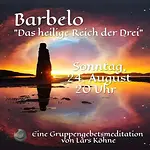 Gebetsmeditation „Barbelo – Das heilige Reich der Drei“ mit Lars Köhne