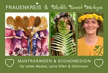 FRAUENKREIS Shakti · Sound · Medizin – Mantrasingen & Soundmedizin für Frauen mit Anna & Anne