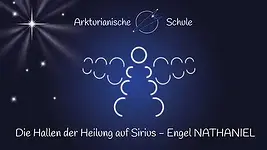 Seminar Hallen der Heilung – Das energetische Hologramm im Sternsystem Sirius · Engel NATHANIEL mit Rainer Elias Strebel