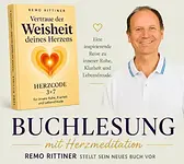 Buchlesung mit Herzmeditation „Herzcode 3 x 7” –  Eine inspirierender Abend für mehr innere Ruhe, Klarheit und Lebensfreude mit Remo Rittiner