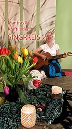 Mantra- & Kraftlieder Singkreis – Gemeinsam frei und fröhlich musizieren mit Ann König & Freunden